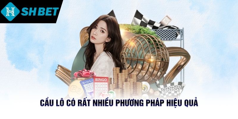 Cầu lô có rất nhiều phương pháp hiệu quả