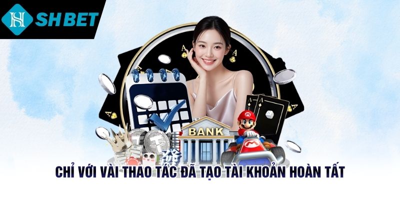 Chỉ với vài thao tác đã tạo tài khoản hoàn tất