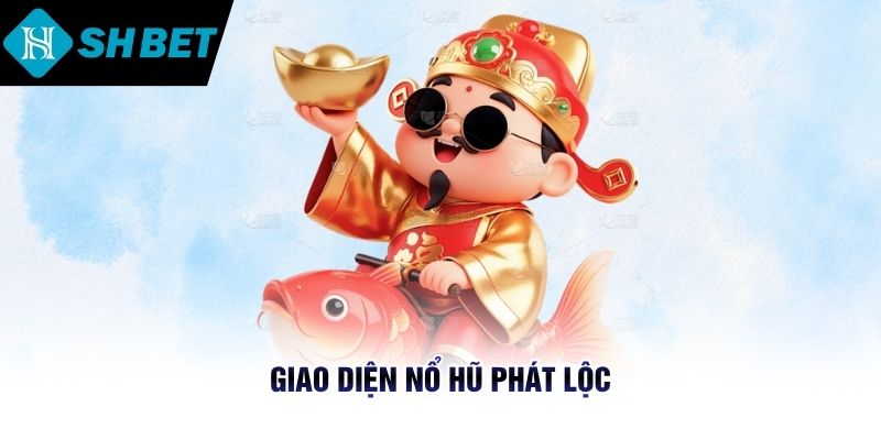 Giao diện nổ hũ phát lộc